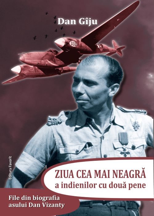 Ziua cea mai neagră a indienilor cu două pene. File din biografia asului Dan Vizanty