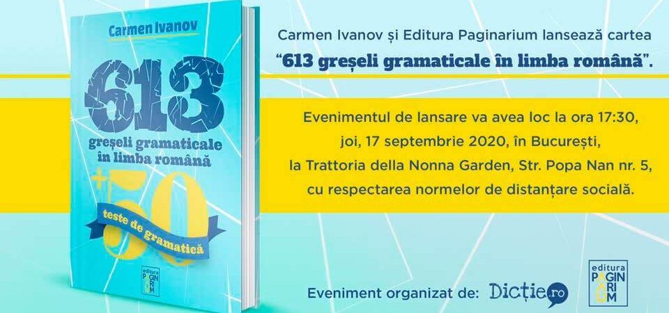 Se lansează cartea „613 greșeli gramaticale în limba română”, de Carmen Ivanov